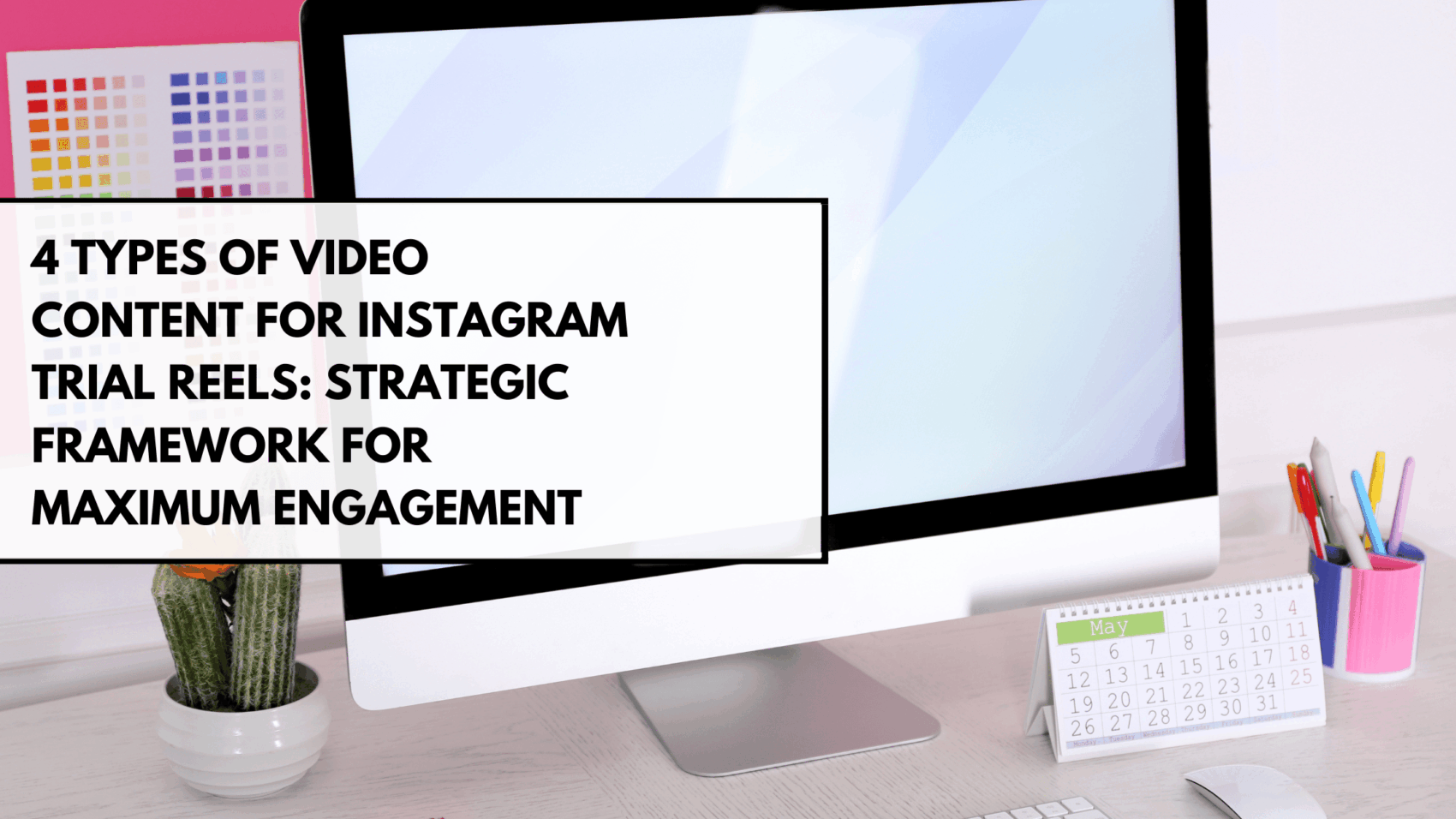4 Types of Video Content for Instagram Trial Reels: Strategic Framework for Maximum Engagement (2026 Guide)