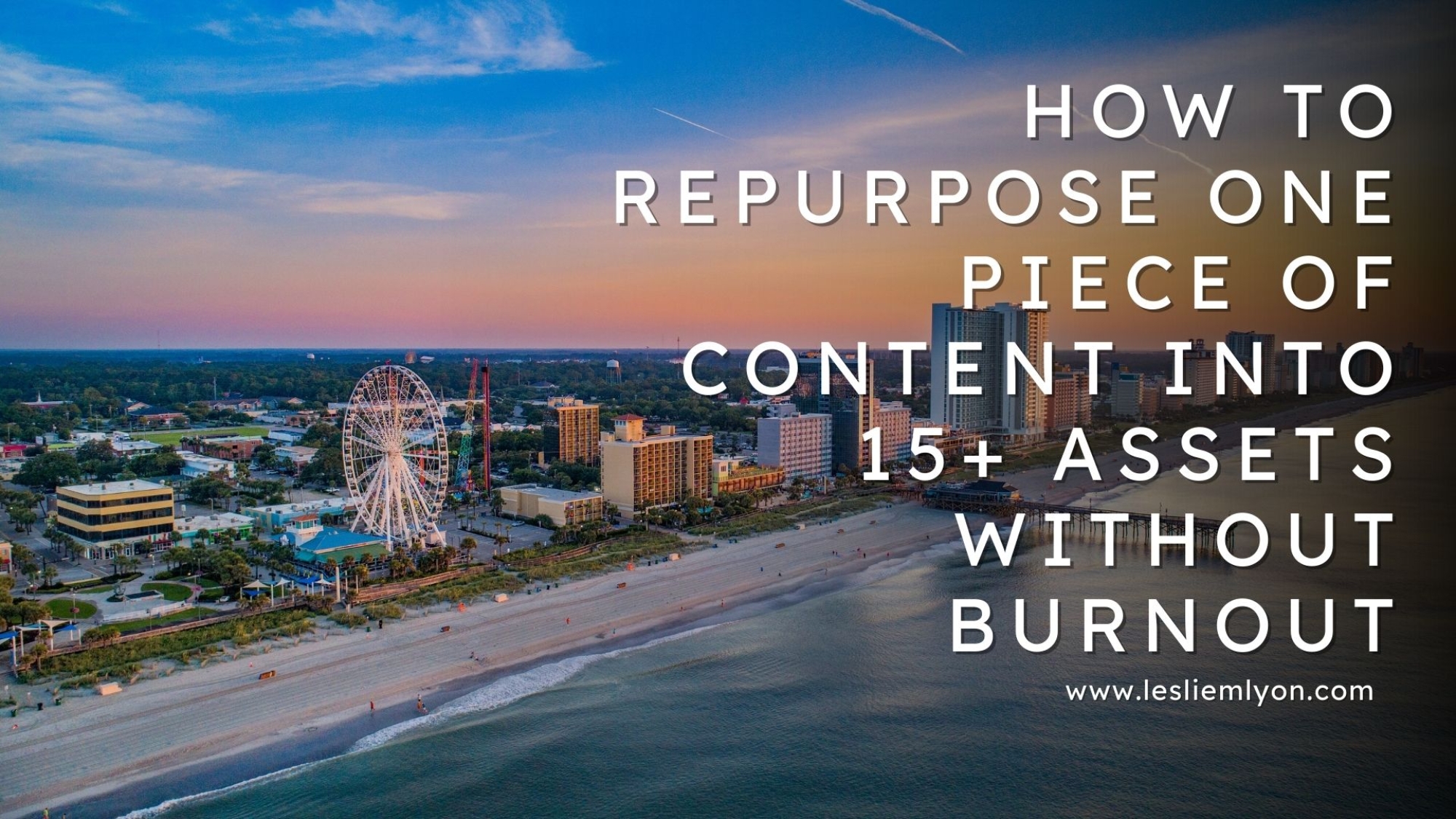 How to Repurpose One Piece of Content into 15+ Assets Without Burnout
