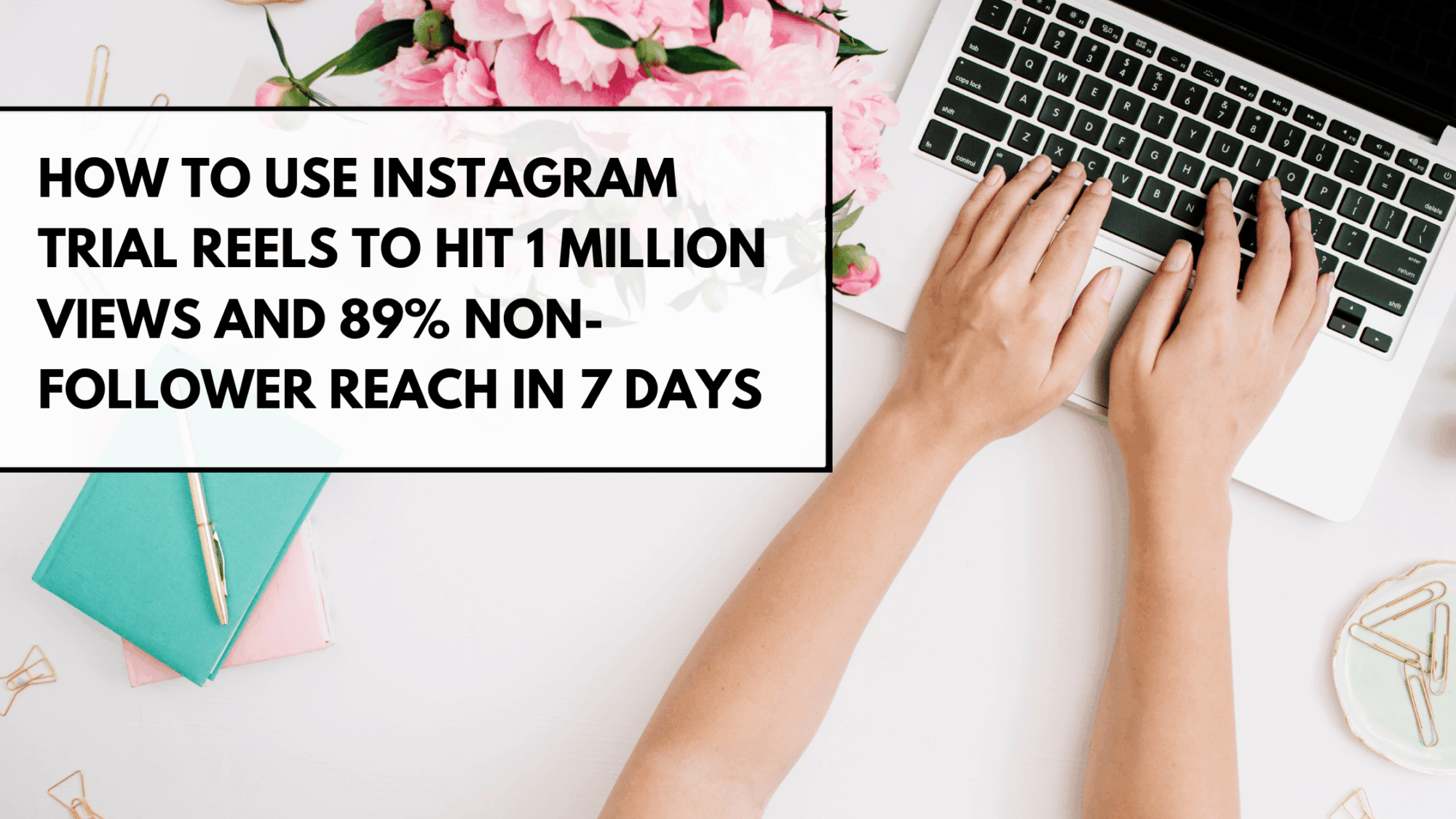 How to Use Instagram Trial Reels to Hit 1 Million Views and 89% Non-Follower Reach in 7 Days