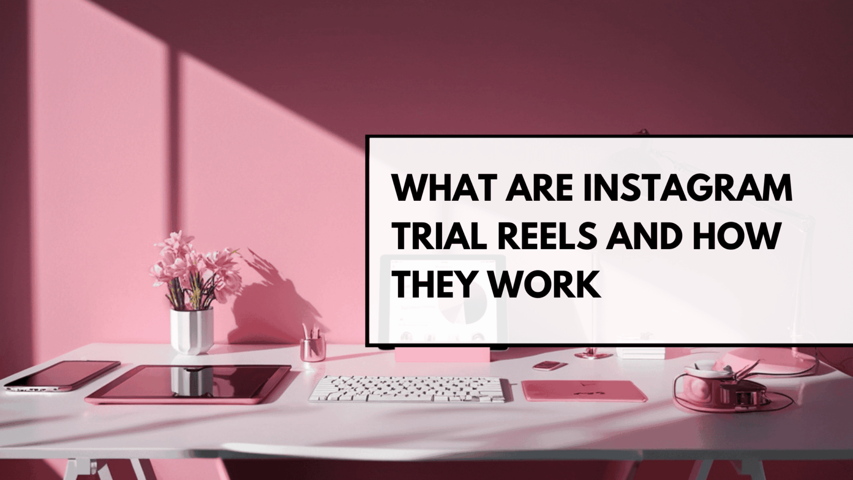 what-are-instagram-trial-reels-how-they-work