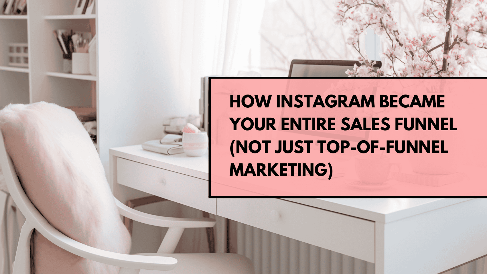 How Instagram Became Your Entire Sales Funnel (Not Just Top-of-Funnel Marketing)