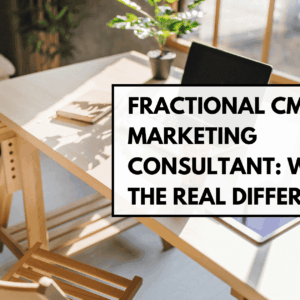 Fractional CMO vs. Marketing Consultant: What's the Real Difference? blog banner