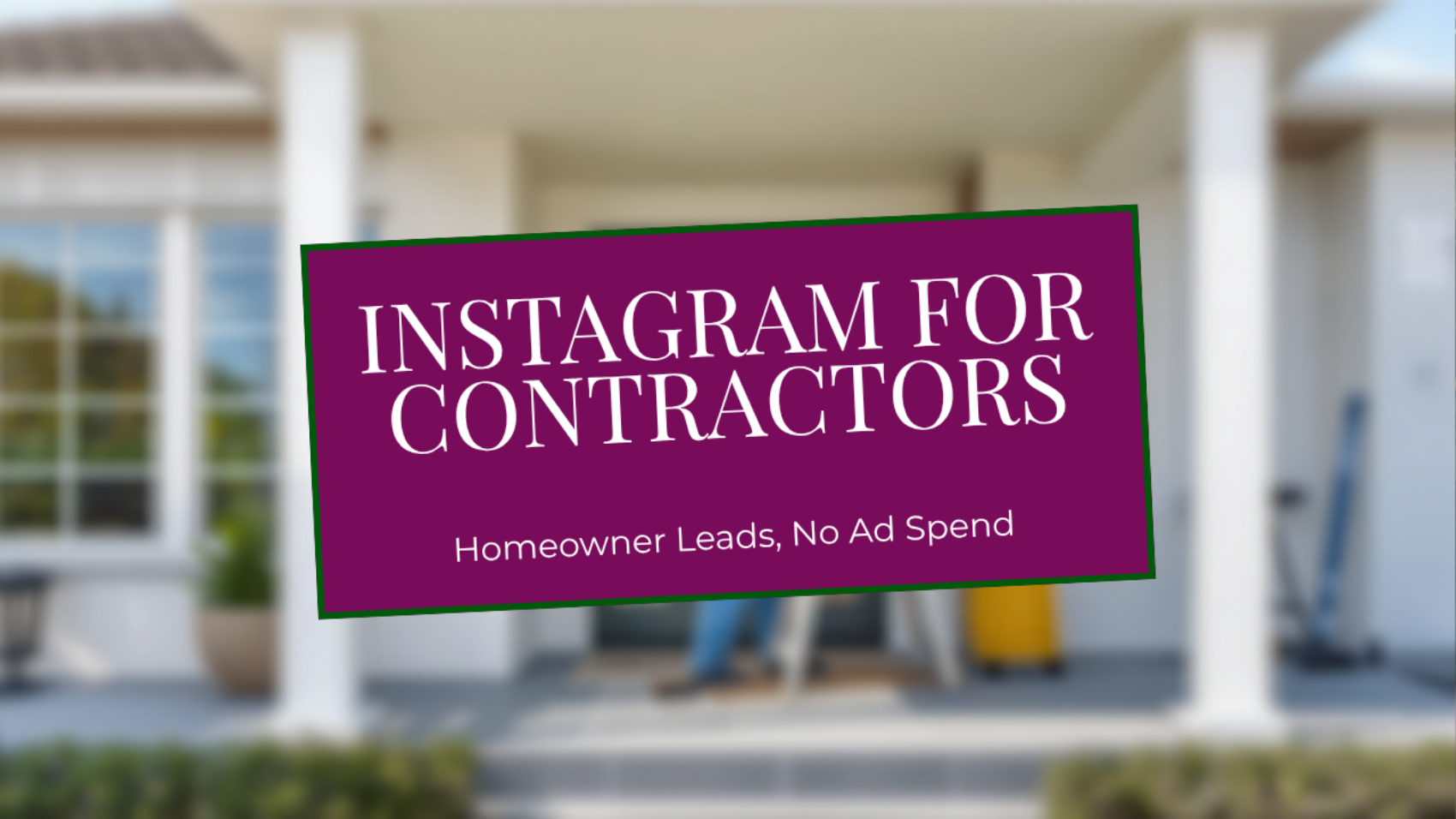 Instagram for contractors blog header, homeowner leads without ad spend, Leslie M Lyon