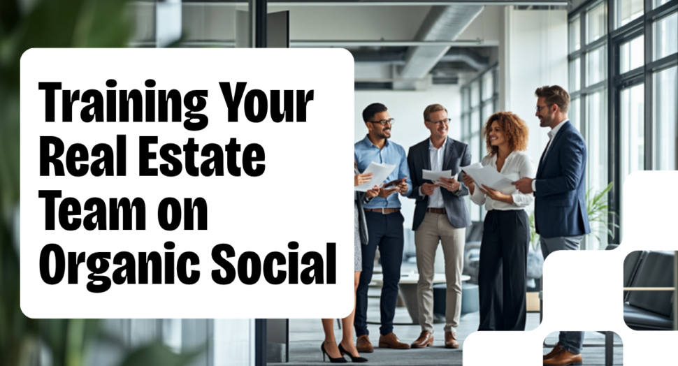 Training your real estate team on organic social blog header, Leslie M Lyon