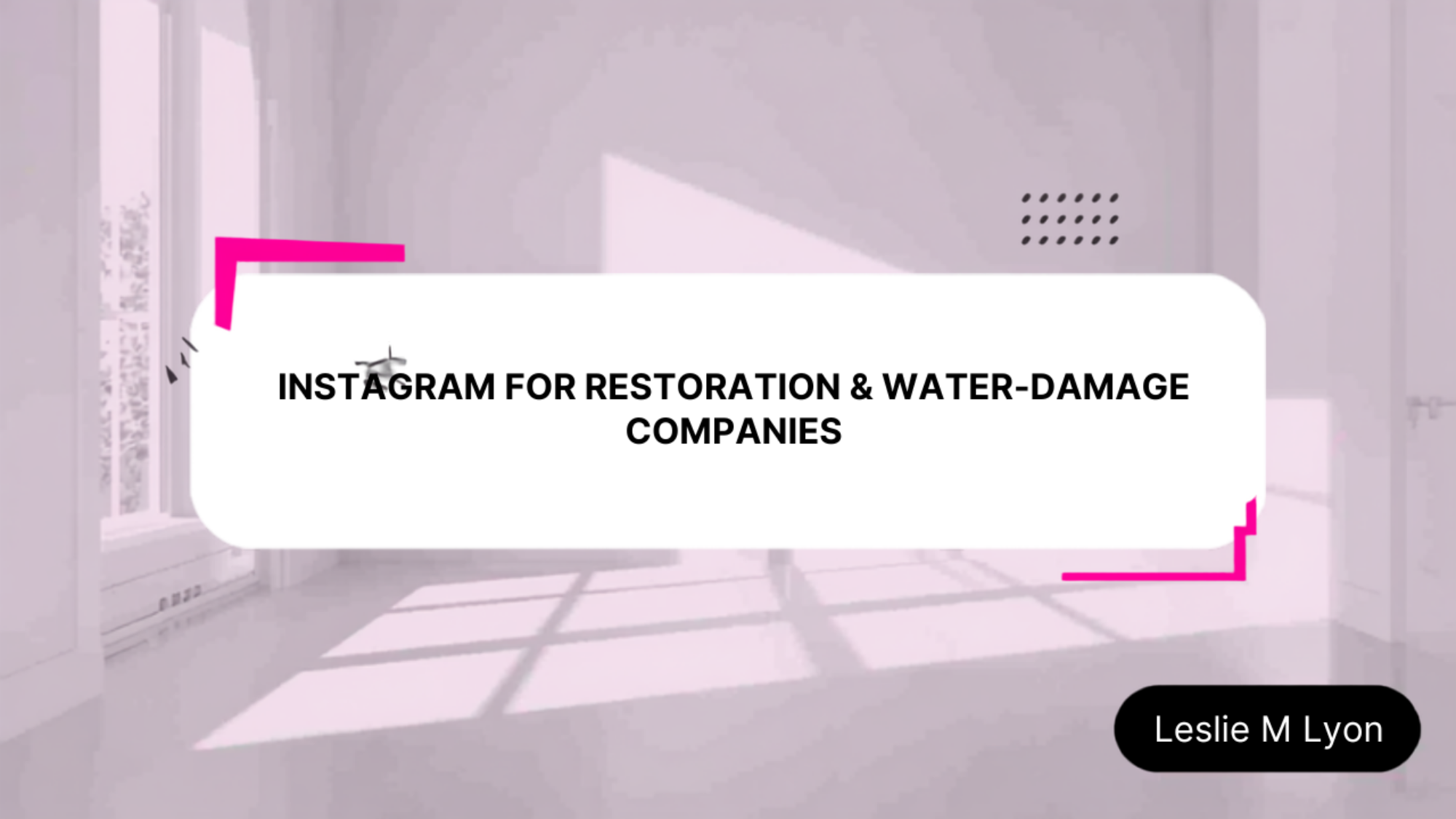 Instagram for restoration and water damage companies blog header, Leslie M Lyon