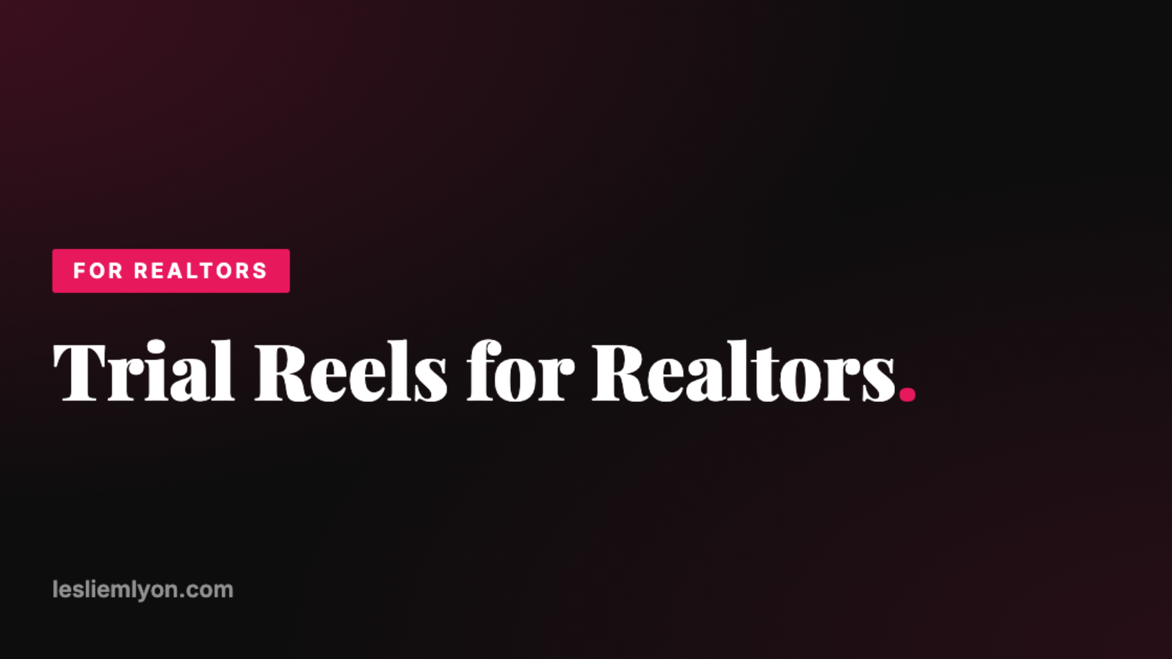 Trial Reels for Realtors