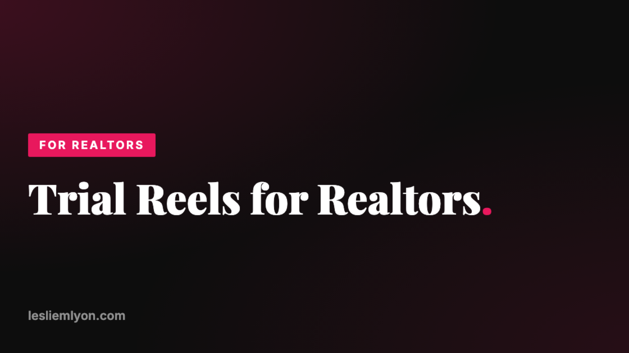 Trial Reels for Realtors