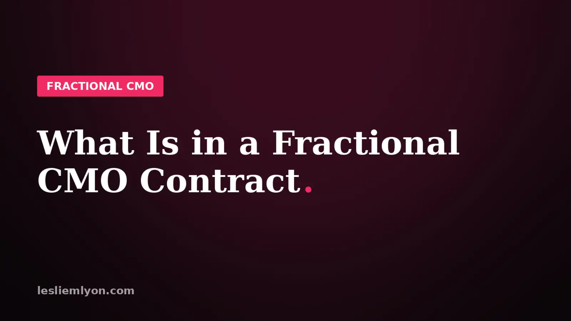Blog header reading What Is in a Fractional CMO Contract