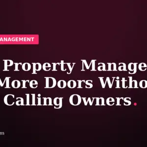 How Property Managers Get More Doors Without Cold Calling Owners