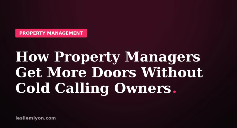 How Property Managers Get More Doors Without Cold Calling Owners