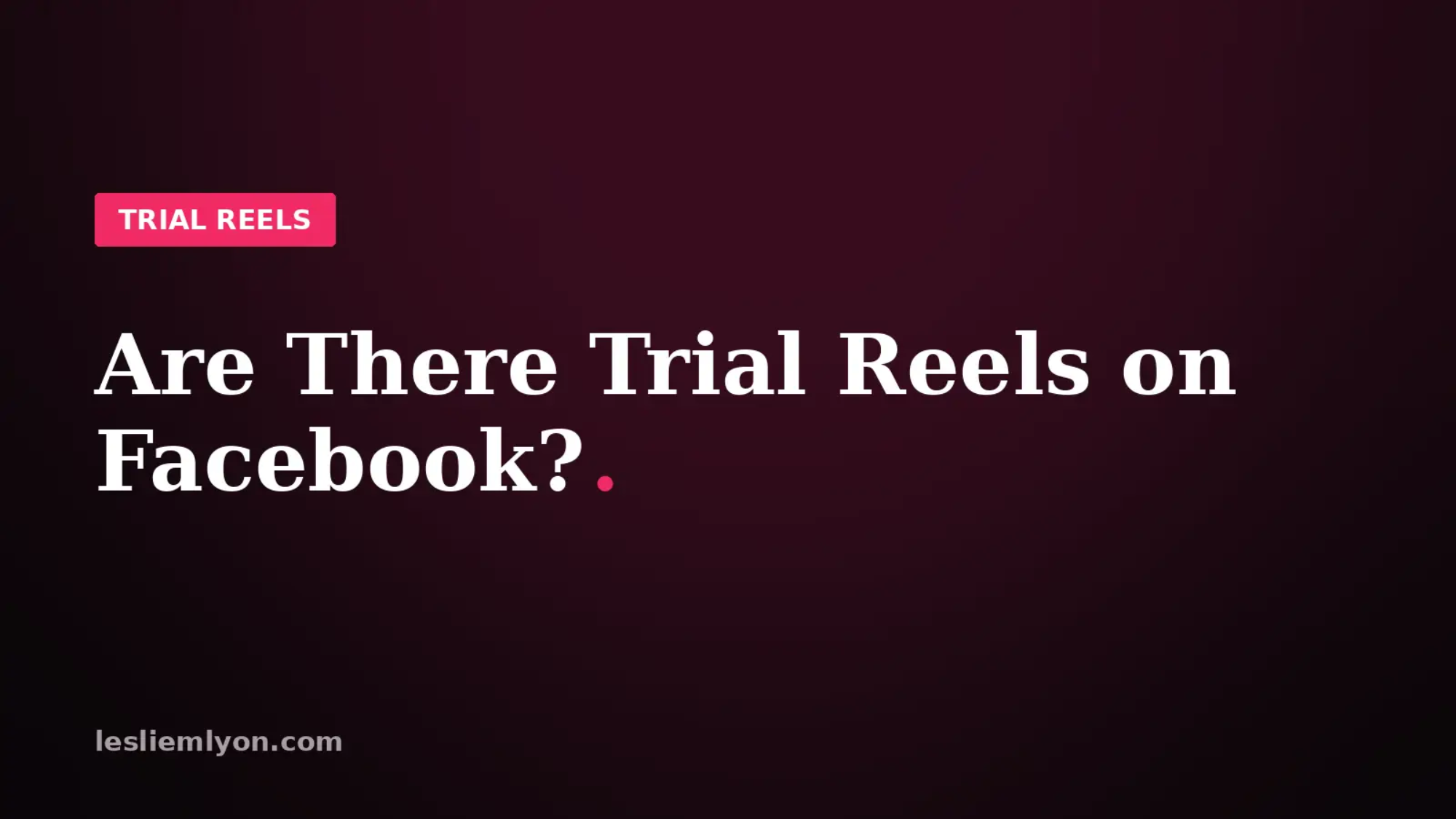 Are There Trial Reels on Facebook?