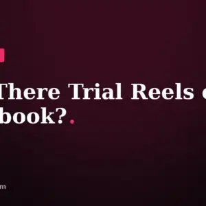Are There Trial Reels on Facebook?