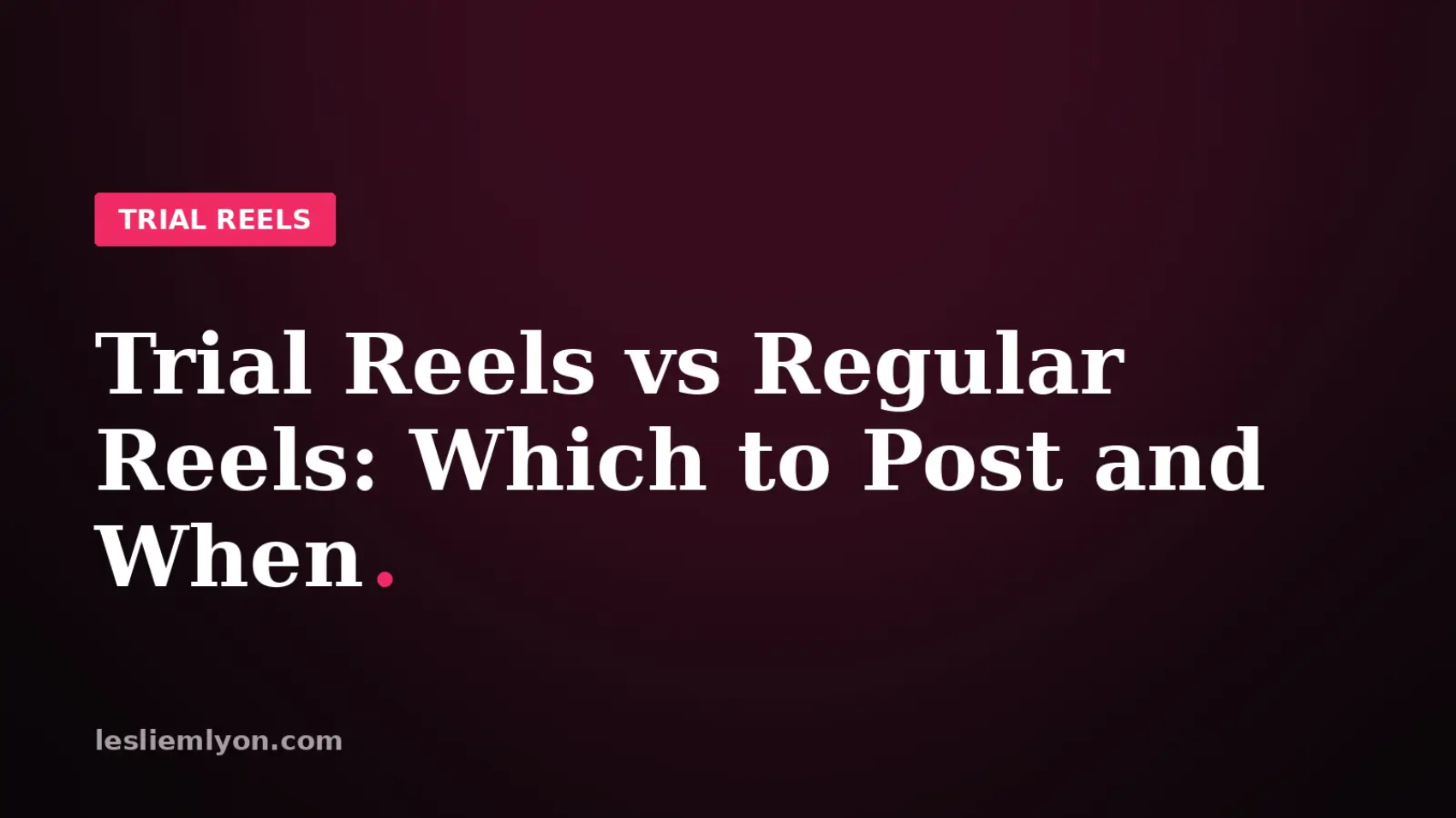 Trial Reels vs Regular Reels: Which to Post and When
