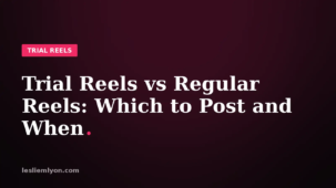 Trial Reels vs Regular Reels: Which to Post and When