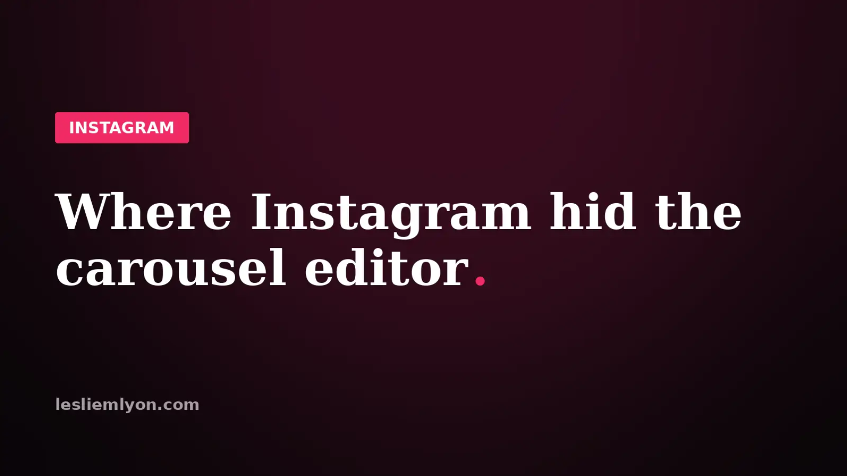Where Instagram hid the carousel editor in the Edits app, on the Leslie M Lyon blog card