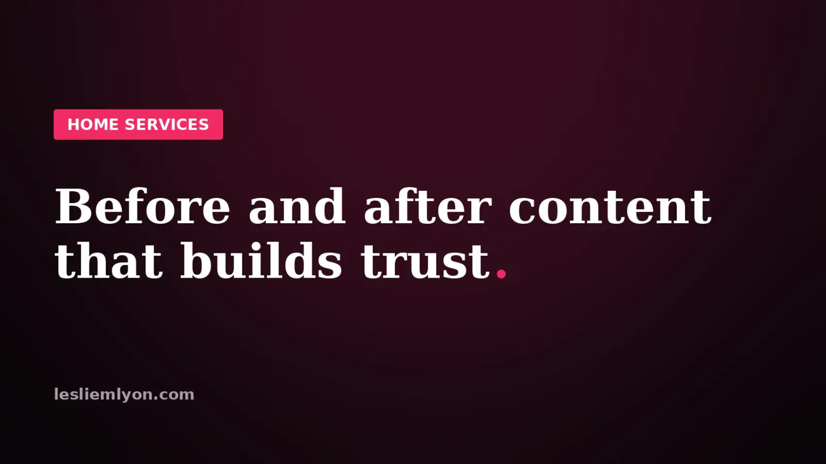 Before and after content that builds homeowner trust, on the Leslie M Lyon blog card