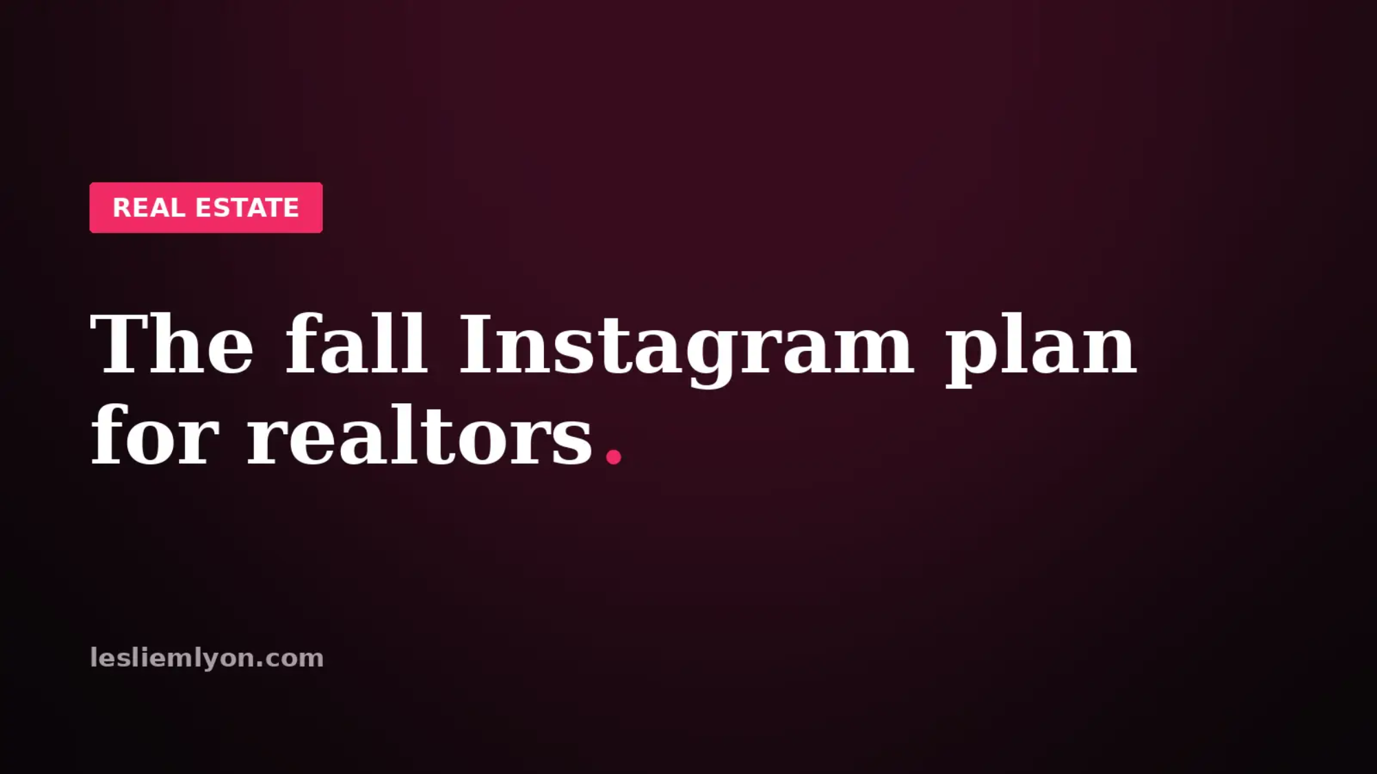 The fall Instagram plan for realtors, on the Leslie M Lyon blog card