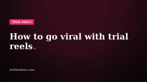 How to go viral with trial reels, the framework step by step, on the Leslie M Lyon blog card