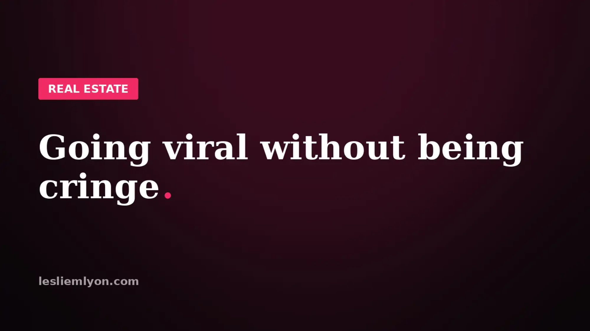 The realtor's guide to going viral without being cringe, on the Leslie M Lyon blog card
